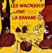 Bild des Verkufers fr Les Macaques Ont La Banane zum Verkauf von RECYCLIVRE