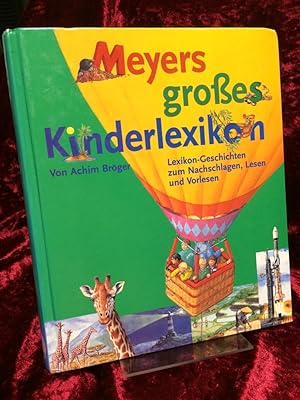 Meyers großes Kinder-Lexikon. Lexikon-Geschichten zum Nachschlagen, Lesen und Vorlesen. Neu gesch...