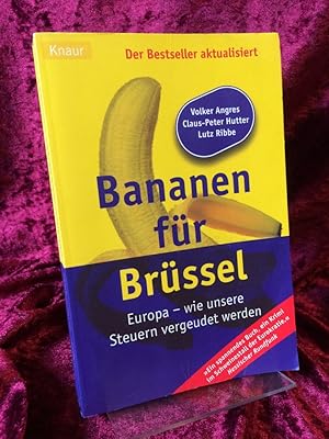 Seller image for Bananen fr Brssel. Europa - wie unsere Steuern vergeudet werden. for sale by Antiquariat Hecht