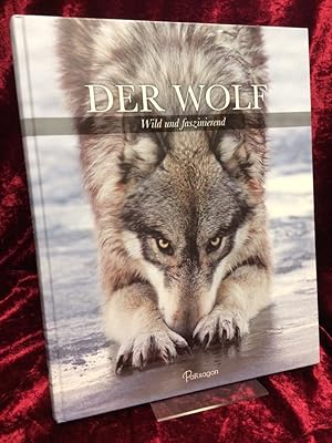 Der Wolf - wild und faszinierend. Text von Shaun Ellis. Fotos von Monty Sloan. Übersetzung aus de...