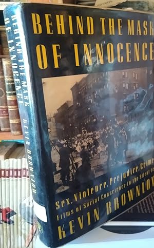 Immagine del venditore per BEHIND THE MASK OF INNOCENCE Sex, Violence, Prejudice, Crime: Films of Social Conscience in the Silent Era venduto da Libros Dickens