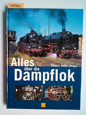 Seller image for Alles ber die Dampflok Klaus J. Vetter (Hrsg.) for sale by Versandantiquariat Claudia Graf