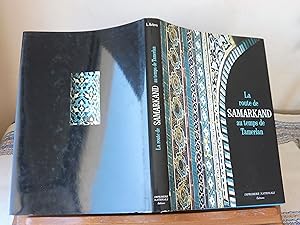 La route de Samarkand au temps de Tamerlan Relation de voyage de l'ambassade de Castille à la cou...