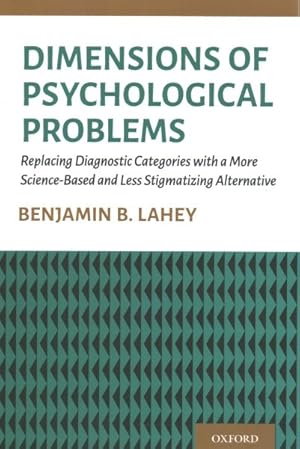 Seller image for Dimensions of Psychological Problems : Replacing Diagnostic Categories With a More Science-Based and Less Stigmatizing Alternative for sale by GreatBookPricesUK