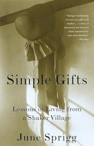 Image du vendeur pour Simple Gifts: Lessons in Living from a Shaker Village by Sprigg, June [Paperback ] mis en vente par booksXpress
