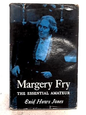 Imagen del vendedor de Margery Fry: The Essential Amateur a la venta por World of Rare Books
