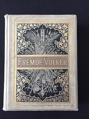 Immagine del venditore per Fremde Vlker. Ethnographische Schilderungen aus der alten und neuen Welt. Pracht-Ausgabe. venduto da Antiquariat Knll