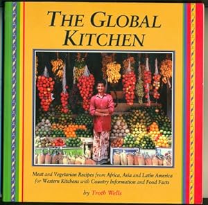 Seller image for The Global Kitchen: Meat and Vegetarian Recipes from Africa, Asia and Latin America for Western Kitchens With Country Information and Food Facts for sale by WeBuyBooks
