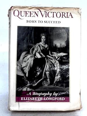 Seller image for Queen Victoria, Born to Succeed for sale by World of Rare Books