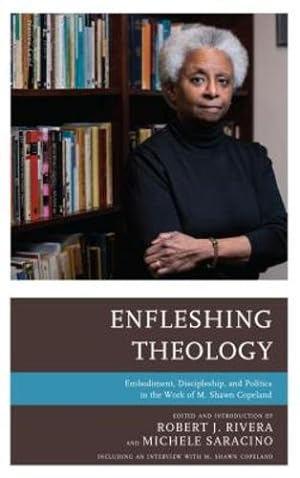Seller image for Enfleshing Theology: Embodiment, Discipleship, and Politics in the Work of M. Shawn Copeland [Hardcover ] for sale by booksXpress