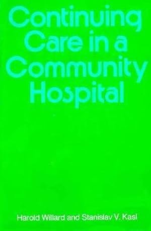 Imagen del vendedor de Continuing Care in a Community Hospital (Commonwealth Fund Publications) by Willard, Harold N., Kasl, Stanislav V. [Hardcover ] a la venta por booksXpress