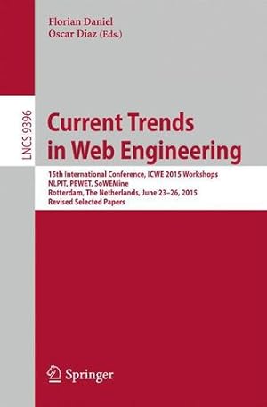 Seller image for Current Trends in Web Engineering: 15th International Conference, ICWE 2015 Workshops, NLPIT, PEWET, SoWEMine, Rotterdam, The Netherlands, June 23-26, . Papers (Lecture Notes in Computer Science) [Paperback ] for sale by booksXpress
