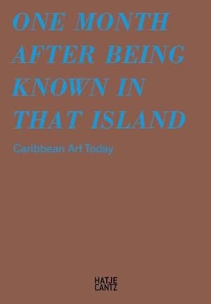 Seller image for One Month after Being Known in That Island: Carribbean Art Today by Kopp, Albertine, Aponte, Marta Alsina, Guardiola, Pablo, Indiana, Rita, Suriel, Yina Jim ©nez [Hardcover ] for sale by booksXpress