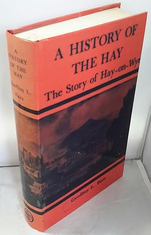 Bild des Verkufers fr A History of the Hay: The Story of Hay-on-Wye. SIGNED BY AUTHOR zum Verkauf von Addyman Books