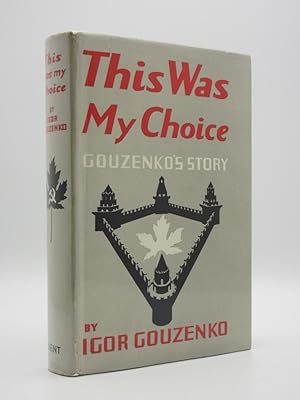 This Was My Choice: Gouzenko's Story