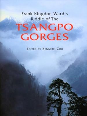Seller image for Frank Kingdon Ward's Riddle Of The Tsangpo Gorges by Cox, Kenneth, Storm Jr., Ken, Baker, Ian [Hardcover ] for sale by booksXpress
