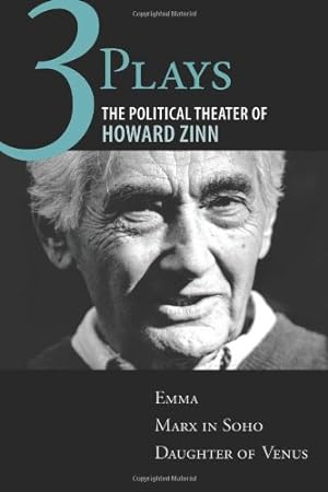 Seller image for Three Plays: The Political Theater of Howard Zinn: Emma, Marx in Soho, Daughter of Venus by Zinn, Howard [Paperback ] for sale by booksXpress