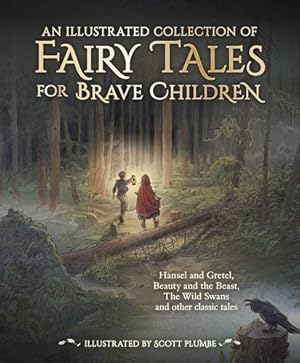 Immagine del venditore per An Illustrated Collection of Fairy Tales for Brave Children by Grimm, Jacob and Wilhelm, Andersen, Hans Christian [Hardcover ] venduto da booksXpress