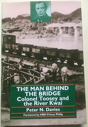 The Man Behind The Bridge - Colonel Toosey And The River Kwai