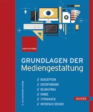 Seller image for Grundlagen der Mediengestaltung: Konzeption, Ideenfindung, Bildaufbau, Farbe, Typografie, Interface Design for sale by unifachbuch e.K.