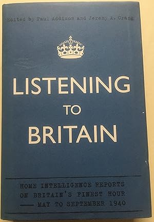Seller image for Listening To Britain - Home Intelligence Reports On Britain's Finest Hour - May To September 1940 for sale by Bookenastics