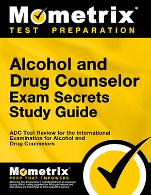 Seller image for Alcohol and Drug Counselor Exam Secrets Study Guide: Adc Test Review for the International Examination for Alcohol and Drug Counselors (Paperback or Softback) for sale by BargainBookStores