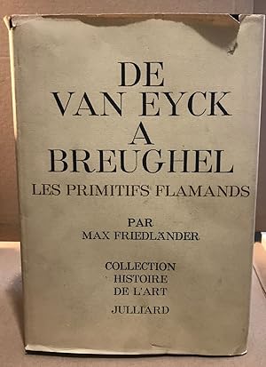 De Van Eyck a breughel / les primitifs flamands / nombreuses reproductions en noir et couleurs