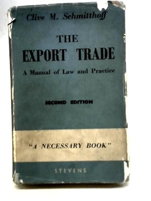 Bild des Verkufers fr The Export Trade A Manual Of Law And Practice zum Verkauf von World of Rare Books