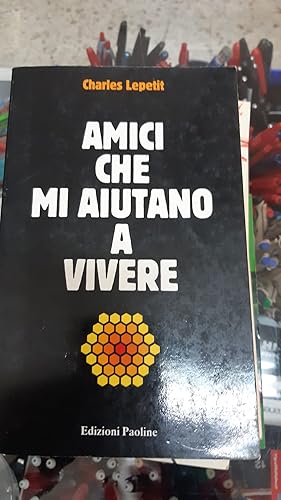 Seller image for AMICI CHE MI AIUTANO A VIVERE for sale by Libreria D'Agostino