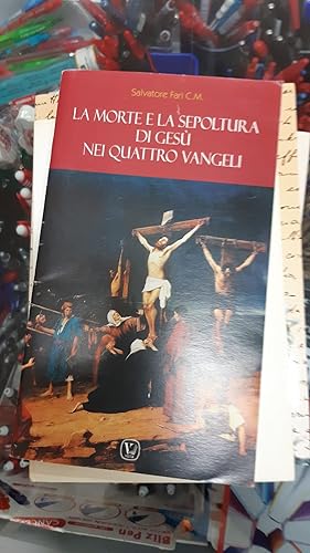 Seller image for LA MORTE E LA SEPOLTURA DI GESU' NEI QUATTRO VANGELI for sale by Libreria D'Agostino