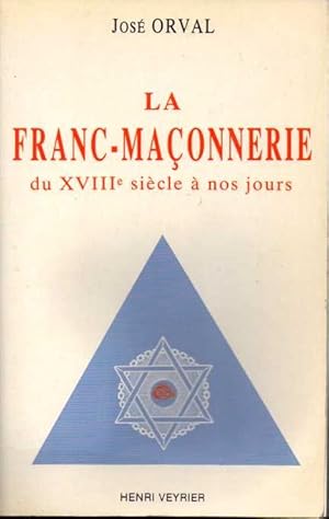 LA FRANC-MAÇONNERIE ABREGE D HISTOIRE MAÇONNIQUE GENERALE DU XVIII SIECLE A NOS JOURS.