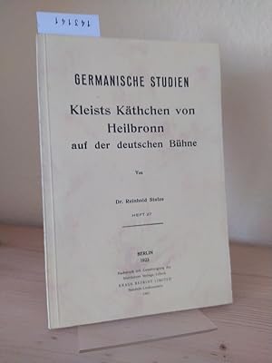 Kleists Käthchen von Heilbronn auf der deutschen Bühne. [Von Reinhold Stolze]. (= Germanische Stu...