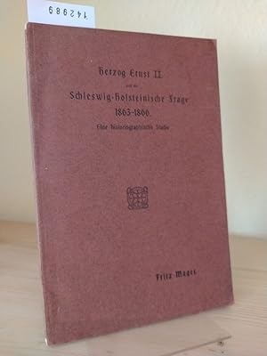 Herzog Ernst II. und die Schleswig-Holsteinische Frage 1863-1866. Eine historiographische Studie....