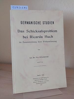 Das Schicksalsproblem bei Ricarda Huch im Zusammenhang ihrer Weltanschauung. [Von Eva Gillischews...
