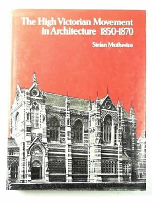 Seller image for The High Victorian movement in architecture, 1850-70 for sale by Cotswold Internet Books