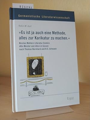 Bild des Verkufers fr Es ist ja auch eine Methode, alles zur Karikatur zu machen." Nicolas Mahlers Litertur-Comics "Alte Meister" und "Alice in Sussex" nach Thomas Bernhard und H. C. Artmann. [Von Robin-M. Aust]. (= Germanistische Literaturwissenschaft, Band 9). zum Verkauf von Antiquariat Kretzer