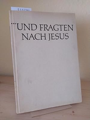 .und fragten nach Jesus. Beiträge aus Theologie, Kirche und Geschichte. Festschrift für Ernst Bar...