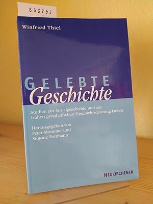 Imagen del vendedor de Gelebte Geschichte. Studien zur Sozialgeschichte und zur frhen prophetischen Geschichtsdeutung Israels. [Von Winfried Thiel]. Herausgegeben von Peter Mommer und Simone Pottmann. a la venta por Antiquariat Kretzer