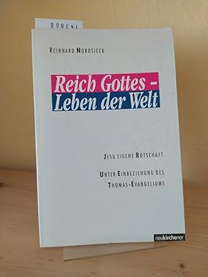 Bild des Verkufers fr Reich Gottes - Leben der Welt. Jesu eigene Botschaft. Unter Einbeziehung des Thomas-Evangeliums. [Von Reinhard Nordsieck]. zum Verkauf von Antiquariat Kretzer