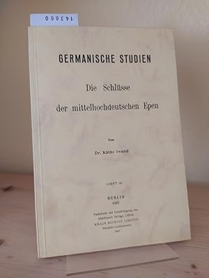 Die Schlüsse der mittelhochdeutschen Epen. [Von Käthe Iwand]. (= Germanische Studien. Heft 16).