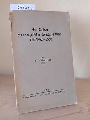 Der Aufbau der evangelischen Gemeinde Bonn von 1802-1830. [Von Ed. Rosenkranz].