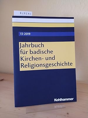 Jahrbuch für badische Kirchen- und Religionsgeschichte. Band 13. [Herausgegeben im Auftrag des Vo...