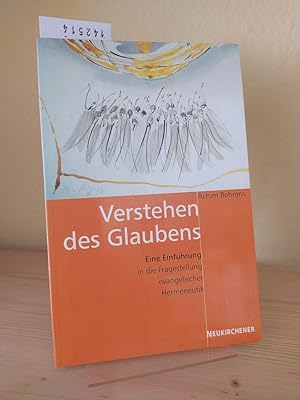 Verstehen des Glaubens. Eine Einführung in die Fragestellung evangelischer Hermeneutik. [Von Achi...