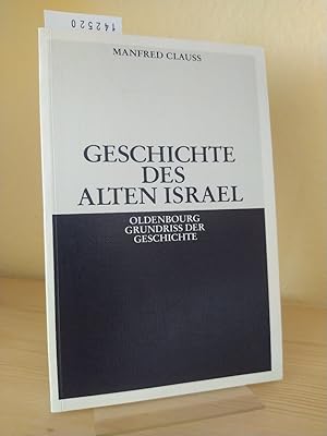 Bild des Verkufers fr Geschichte des alten Israel. [Von Manfred Clauss]. (= Oldenbourg Grundriss der Geschichte, Band 37). zum Verkauf von Antiquariat Kretzer