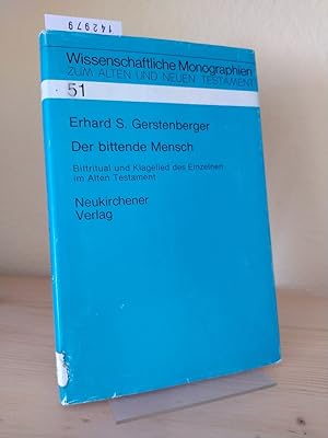 Seller image for Der bittende Mensch. Bittritual und Klagelied des Einzelnen im Alten Testament. [Von Erhard S. Gerstenberger]. (= Wissenschaftliche Monographien zum Alten und Neuen Testamen, Band 51). for sale by Antiquariat Kretzer