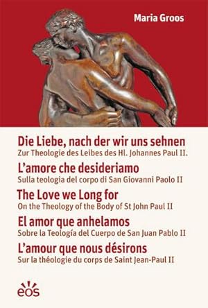 Bild des Verkufers fr Die Liebe, nach der wir uns sehnen : Zur Theologie des Leibes des Hl. Johannes Paul II. zum Verkauf von Smartbuy