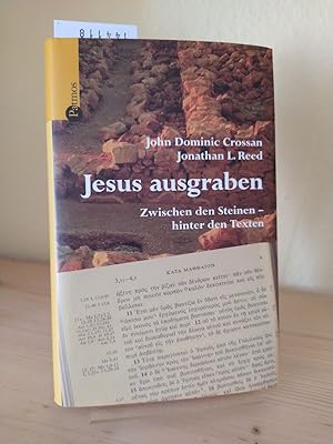 Bild des Verkufers fr Jesus ausgraben. Zwischen den Steinen - Hinter den Texten. [Von John Dominic Crossan und Jonathan L. Reed]. zum Verkauf von Antiquariat Kretzer