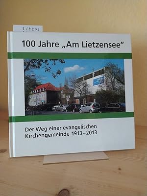 Image du vendeur pour 100 Jahre "Am Lietzensee". Der Weg einer evangelischen Kirchengemeinde 1913-2013. [Herausgegeben im Auftrag des Gemeindekirchenrates der Evangelischen Kirchengemeinde Am Lietzensee von Matthias Maultzsch und Irene Fritsch]. mis en vente par Antiquariat Kretzer