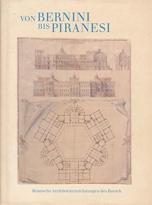 Von Bernini bis Piranesi. Römische Architekturzeichnungen des Barock. Bearbeitet von Elisaebth Ki...