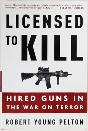 Bild des Verkufers fr Licensed to Kill: Hired Guns in the War on Terror. zum Verkauf von Entelechy Books